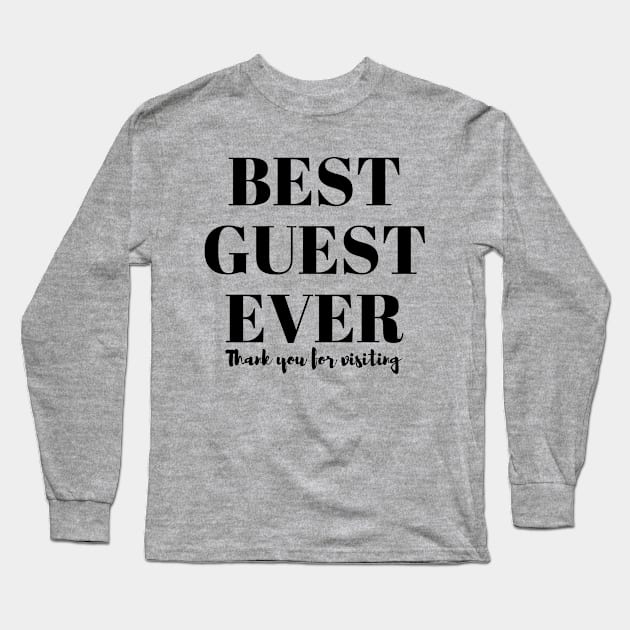 Best guest ever T-Shirt Long Sleeve T-Shirt by Narot design shop